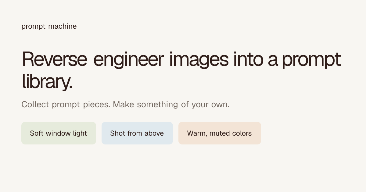 Prompt Machine — Collect reusable prompt pieces from images you like.